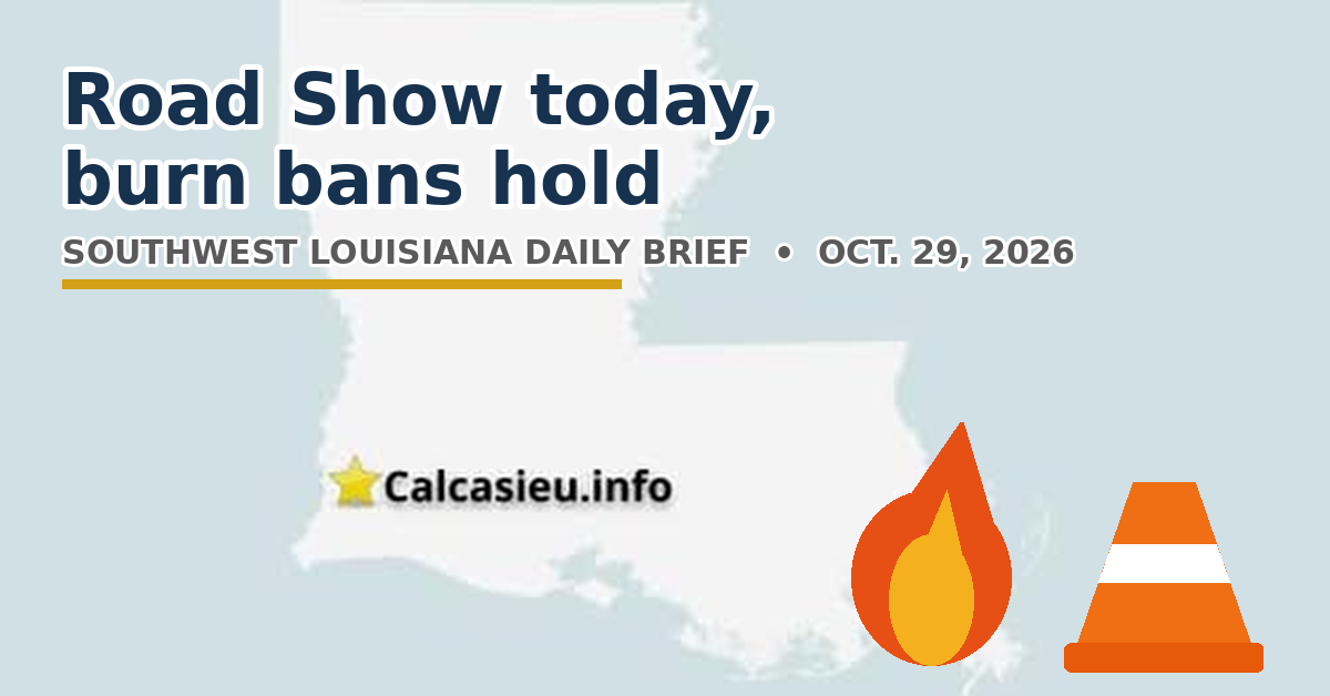 Thursday, October 29, 2026 — Southwest Louisiana Daily Brief: Road Show today, burn bans hold, ballots by mail
